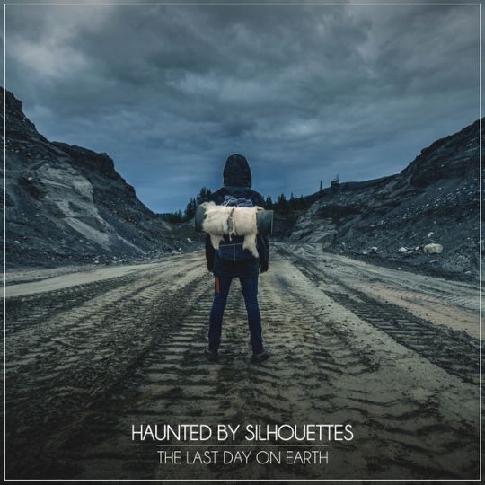 Album cover for The Last Day on Earth by Haunted By Silhouettes