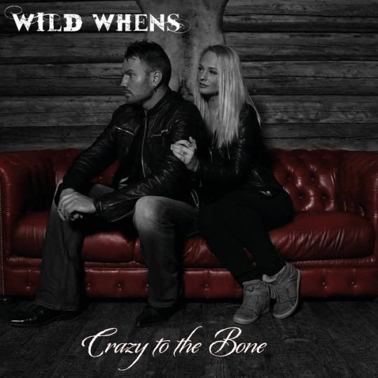 Album cover for Crazy to the Bone by Wild Whens