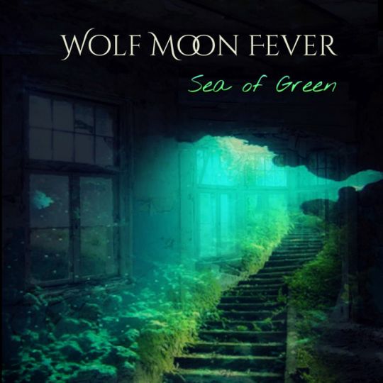 Album cover for Sea of Green by Wolf Moon Fever